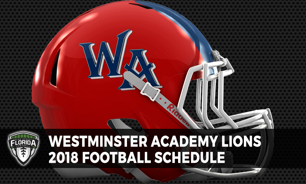 Westminster Academy Lions 2018 Football Schedule | FloridaHSFootball.com